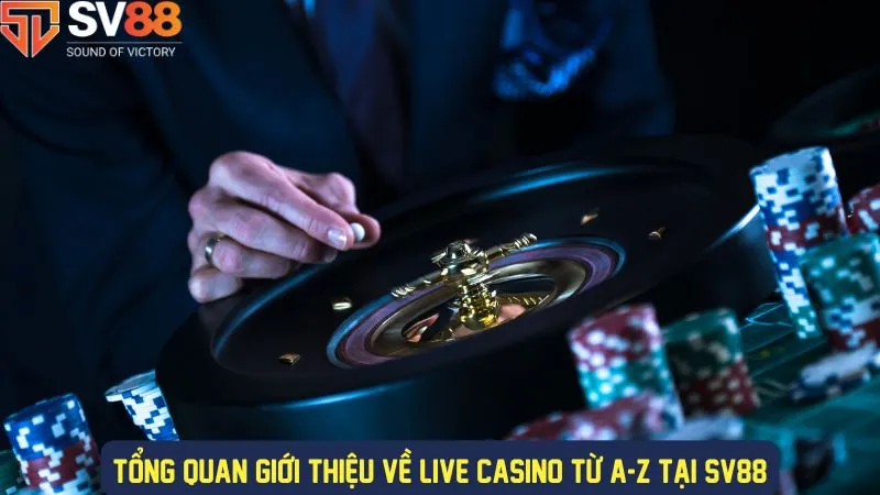 Chi tiết về live casino hấp dẫn tại Sv88